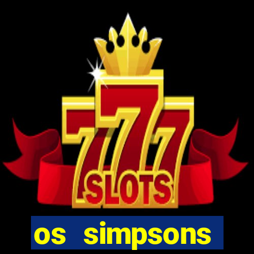 os simpsons completo dublado